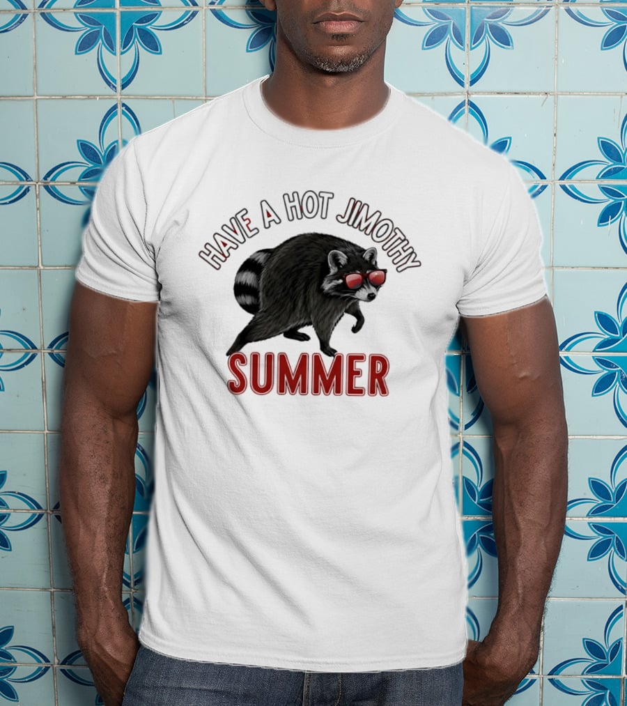 Have A Hot Jimothy Summer Raccoon With Sunglasses T-Shirt