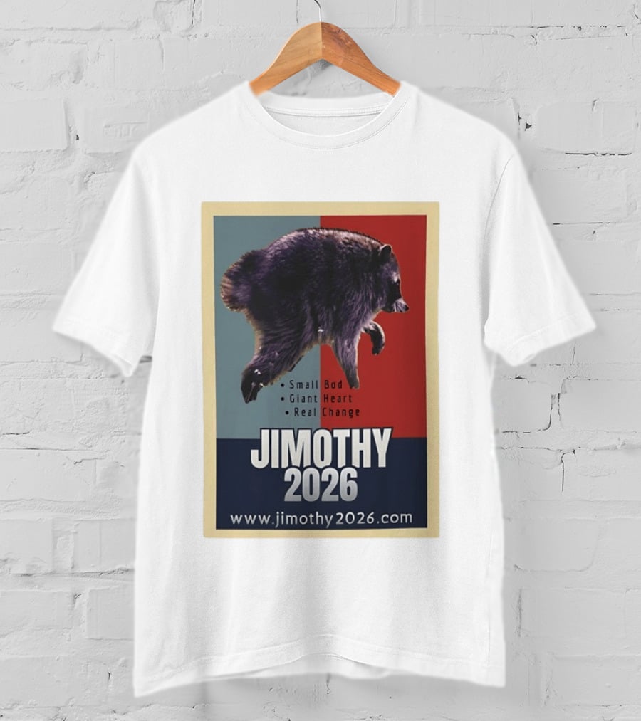 Jimothy 2026 Raccoon Small Bod Giant Heart Real Change Hope T-Shirt