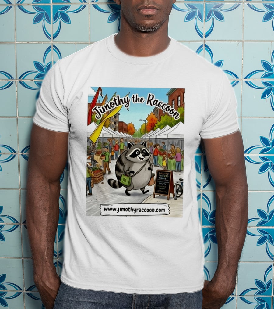 Jimothy The Raccoon Ballard Farmers Market Seattle Www.jimothyraccoon.com T-Shirt