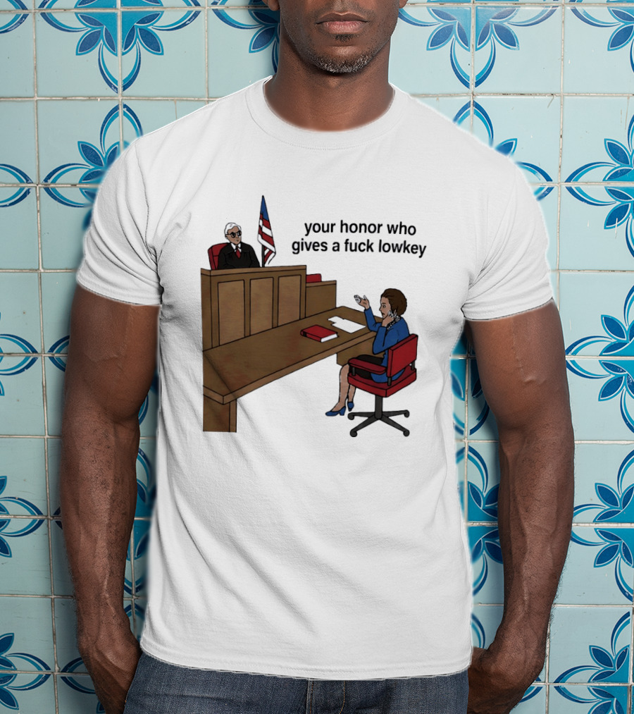 Margaret Thatcher Courtroom Humor Your Honor Who Gives A Fuck Lowkey T-Shirt
