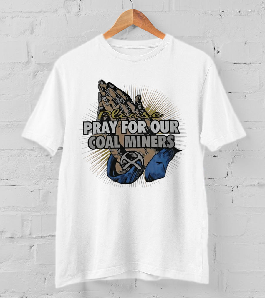 Please Pray For Our Coal Miners Text With Hands T-Shirt
