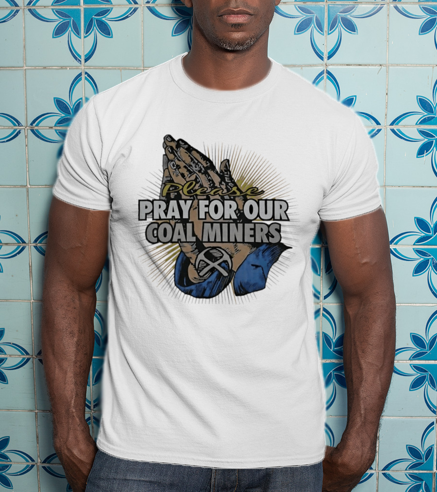 Please Pray For Our Coal Miners Text With Hands T-Shirt