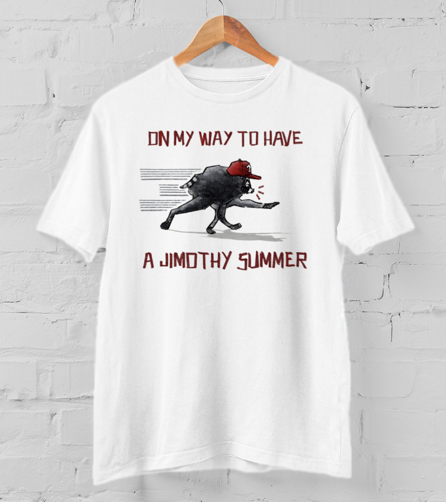 On My Way To Have A Jimothy Summer Raccoon Red Hat T-Shirt