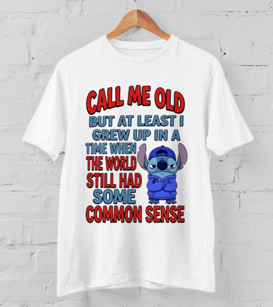 Call Me Old But At Least I Grew Up In A Time When The World Still Had Some Common Sense Stitch T-Shirt