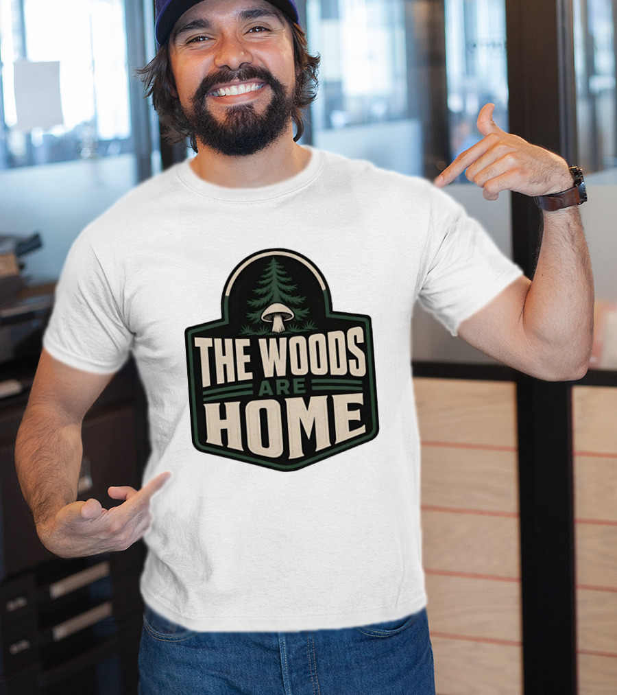 The Woods Are Home Nature Forest Camping Mushroom Pine Tree T-Shirt