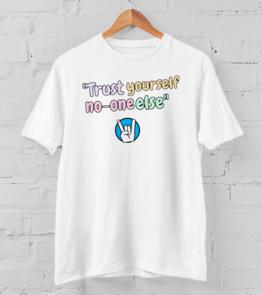 Trust Yourself No One Else With Rock Hand Sign T-Shirt