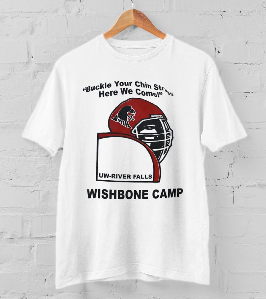 Buckle Your Chin Straps Here We Come UW River Falls Wishbone Camp T-Shirt