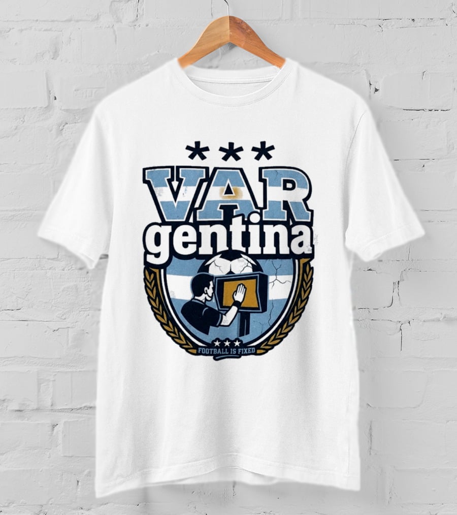 Argentina VARgentina Football Is Fixed Controversy T-Shirt