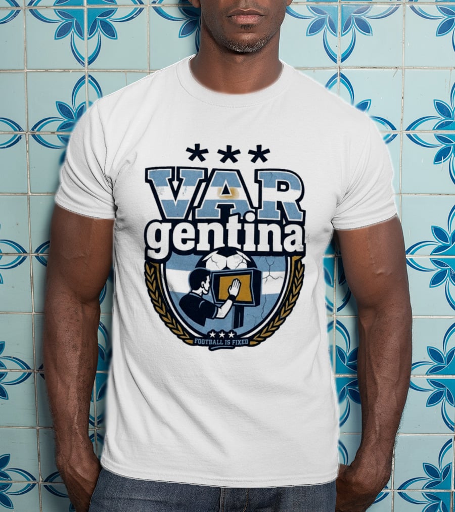 Argentina VARgentina Football Is Fixed Controversy T-Shirt