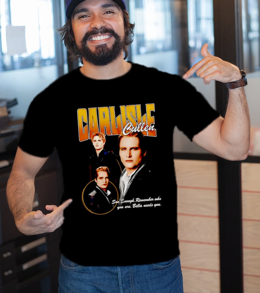 Carlisle Cullen Son Enough Remember Who You Are Bella Needs You Twilight T-Shirt