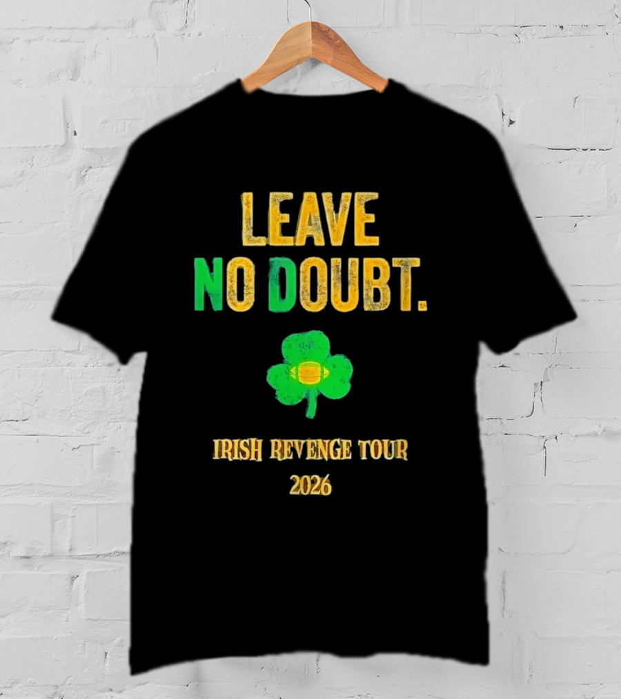 Notre Dame Irish Leave No Doubt 2026 Revenge Tour Football T-Shirt