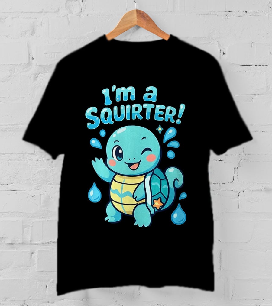 I'm A Squirter Cute Turtle Droplet Fun T-Shirt