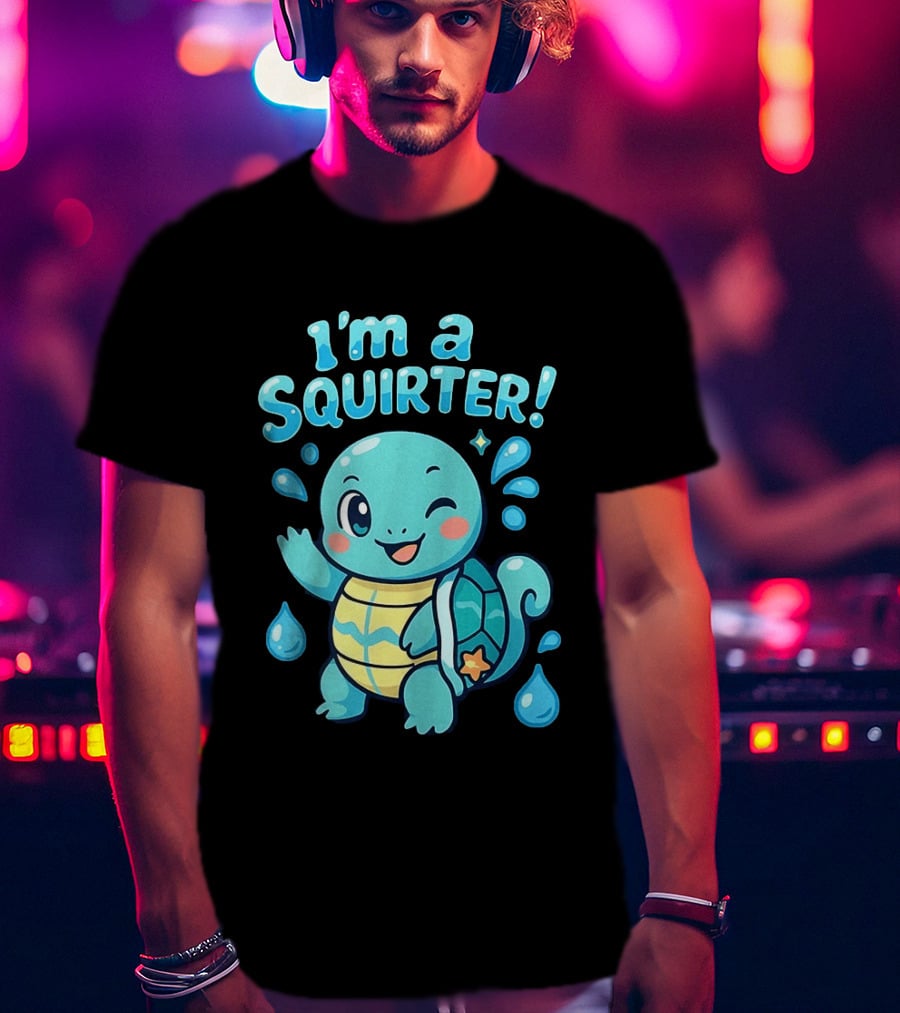 I'm A Squirter Cute Turtle Droplet Fun T-Shirt