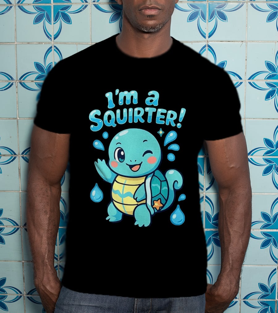I'm A Squirter Cute Turtle Droplet Fun T-Shirt