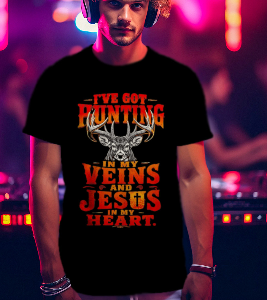 I've Got Hunting In My Veins And Jesus In My Heart Deer Hunter T-Shirt