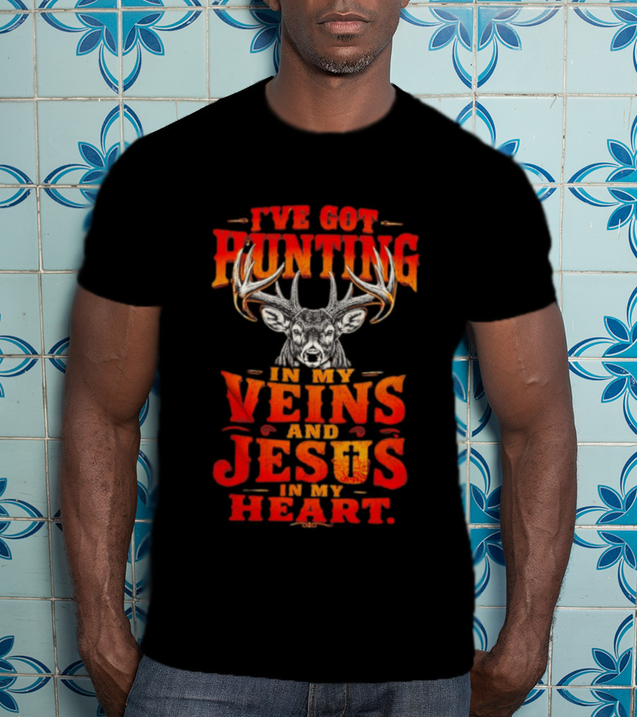 I've Got Hunting In My Veins And Jesus In My Heart Deer Hunter T-Shirt