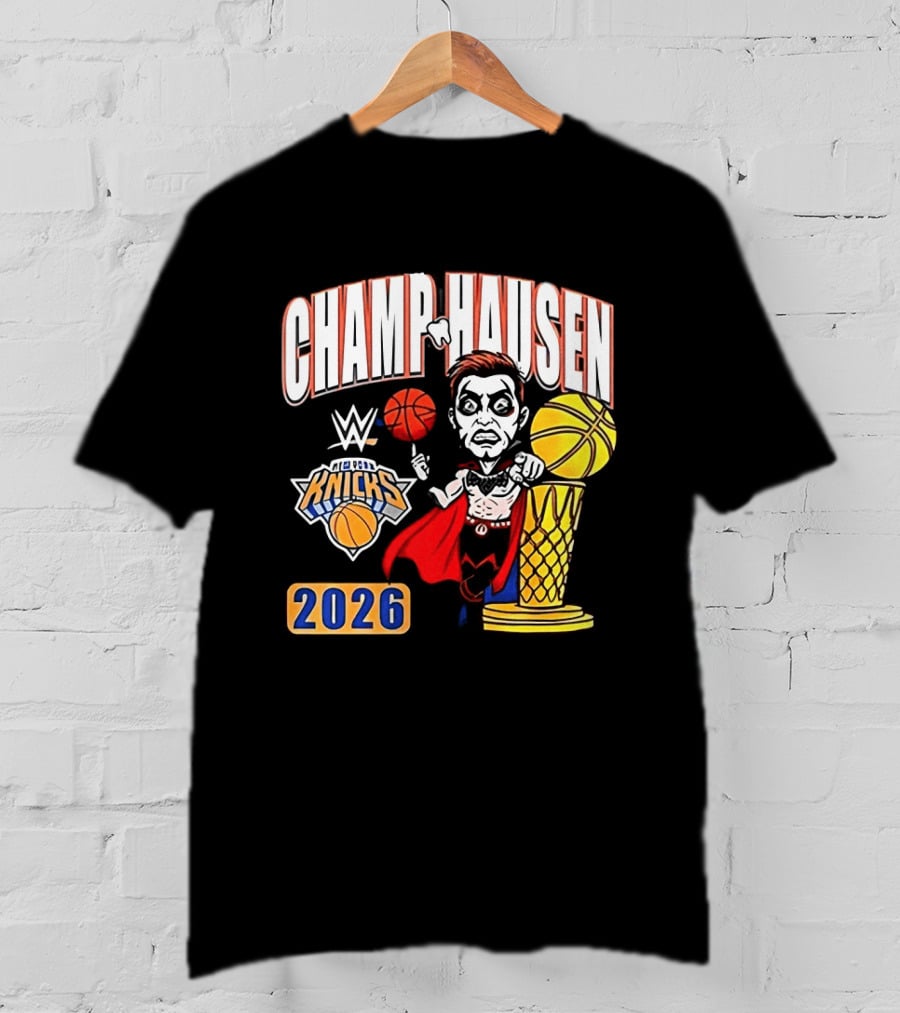 CHAMPHAUSEN WWE Knicks Basketball 2026 T-Shirt