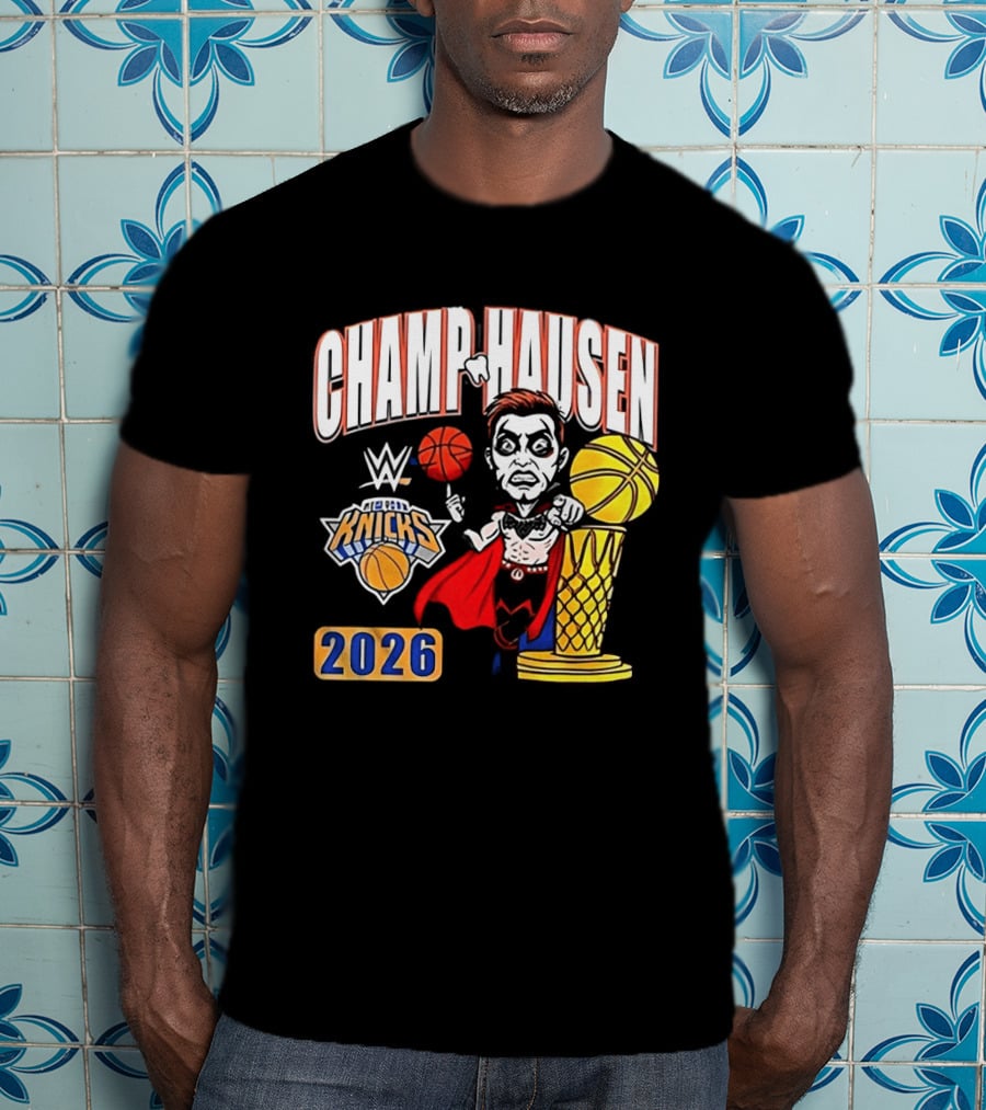 CHAMPHAUSEN WWE Knicks Basketball 2026 T-Shirt