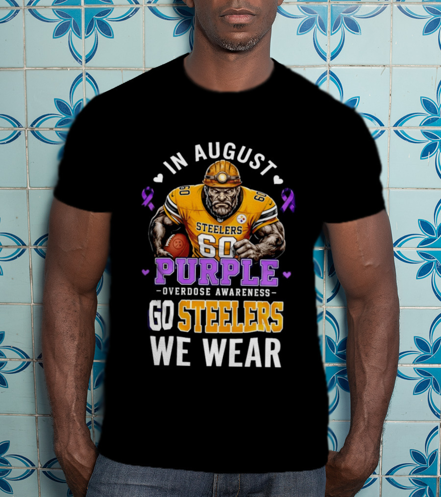 Pittsburgh Steelers Overdose Awareness Go Steelers In August We Wear Purple T-Shirt