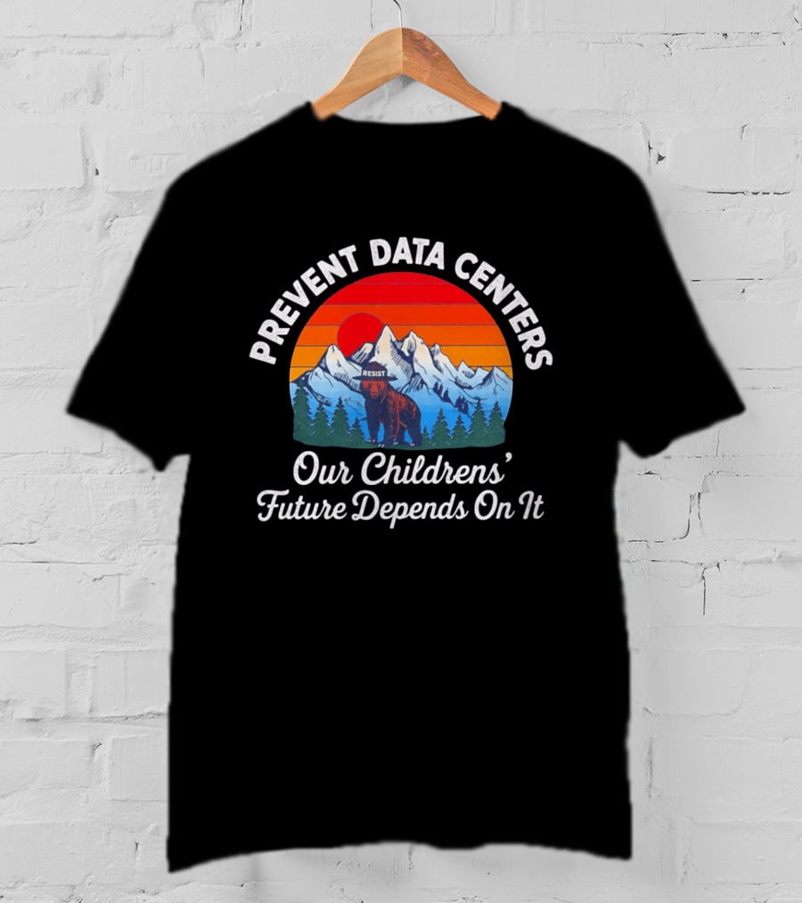 Prevent Data Centers Bear Resist Our Children's Future Depends On It T-Shirt