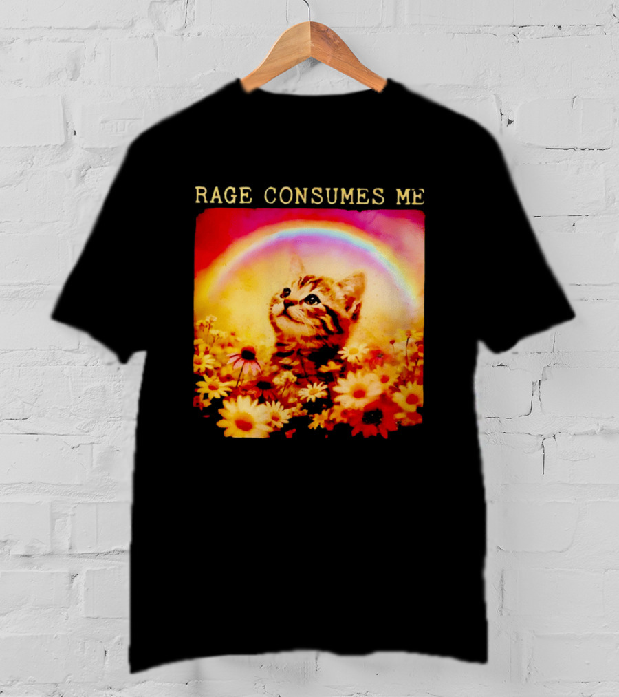 Rage Consumes Me Kitten In Flowers With Rainbow And Daisies T-Shirt