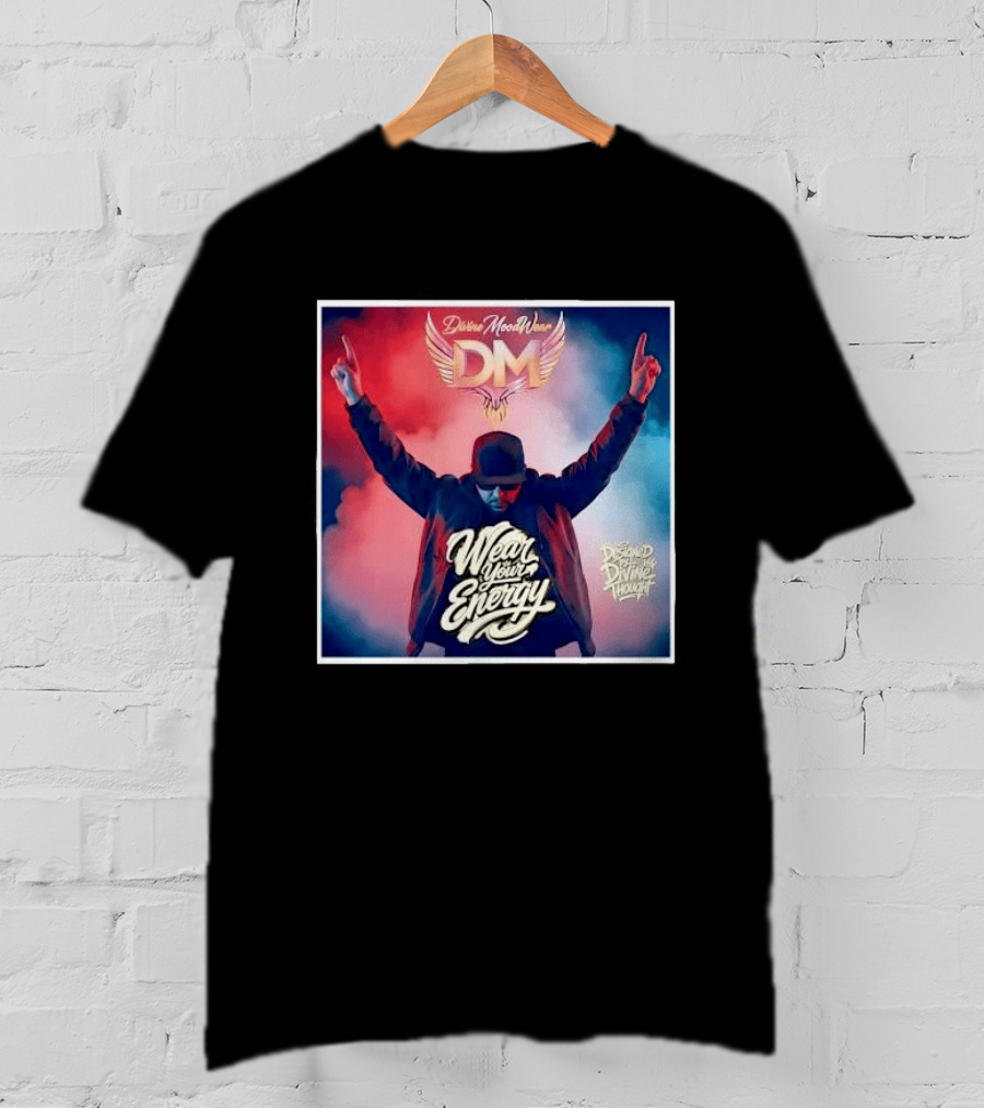 Divine Moodwear DM Wear Your Energy Designed By Divine Thought T-Shirt