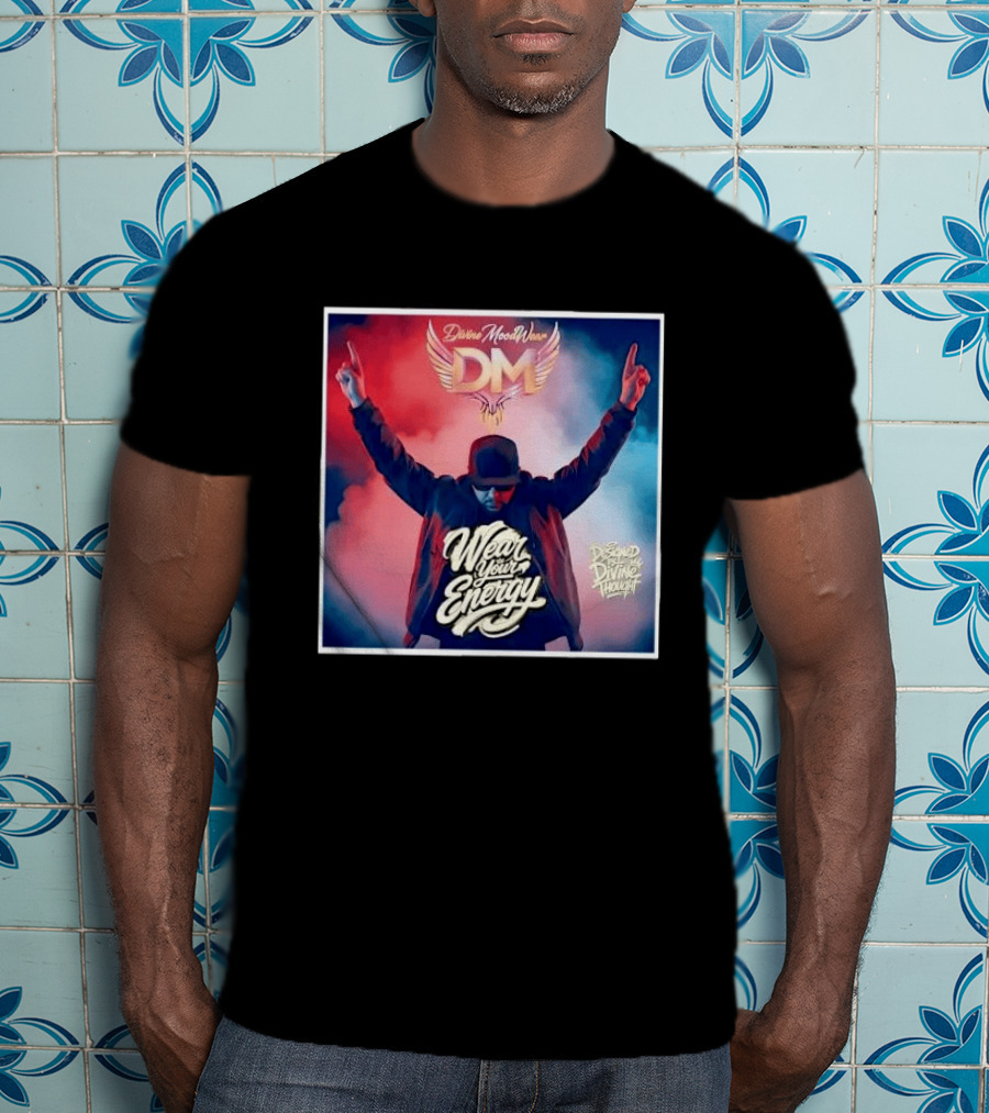 Divine Moodwear DM Wear Your Energy Designed By Divine Thought T-Shirt