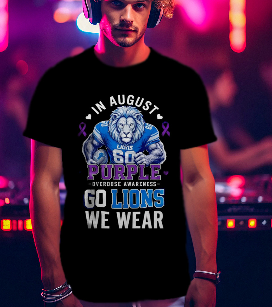 In August We Wear Purple Overdose Awareness Go Lions T-Shirt