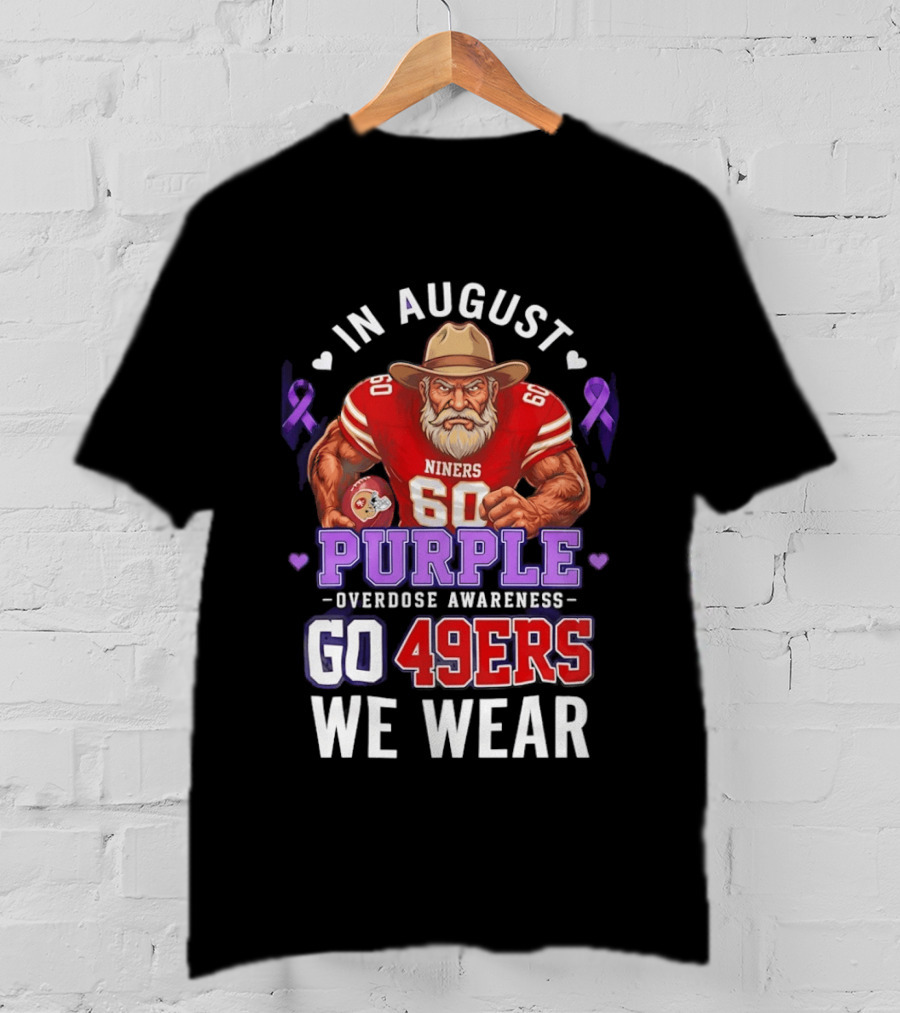 In August We Wear Purple Overdose Awareness Go 49ers Niners 60 T-Shirt