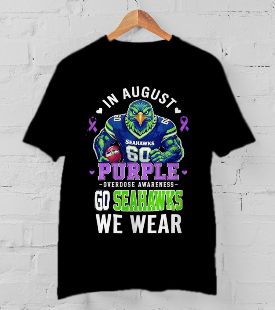 Seattle Seahawks Overdose Awareness In August We Wear Purple Go Seahawks T-Shirt