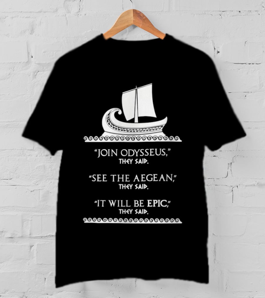 Join Odysseus See The Aegean It Will Be Epic 2026 T-Shirt