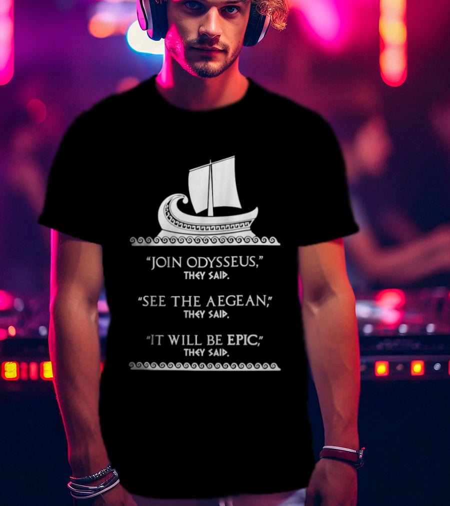 Join Odysseus See The Aegean It Will Be Epic 2026 T-Shirt