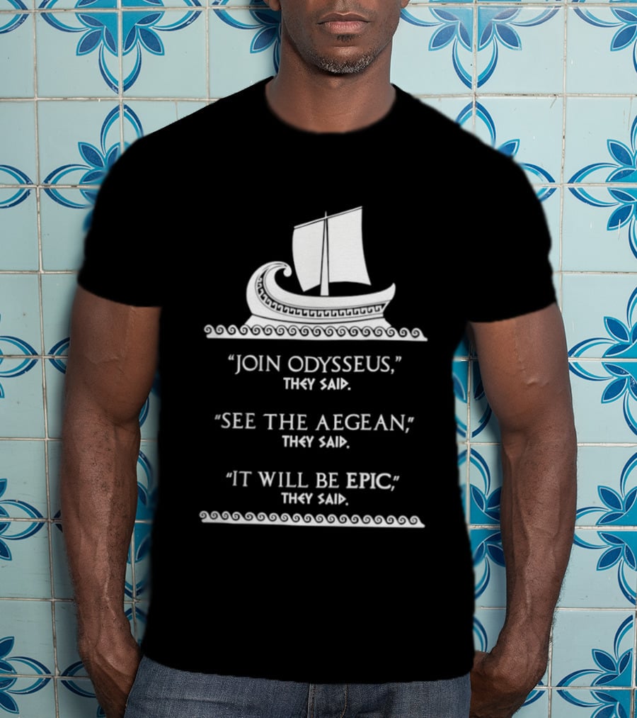 Join Odysseus See The Aegean It Will Be Epic 2026 T-Shirt