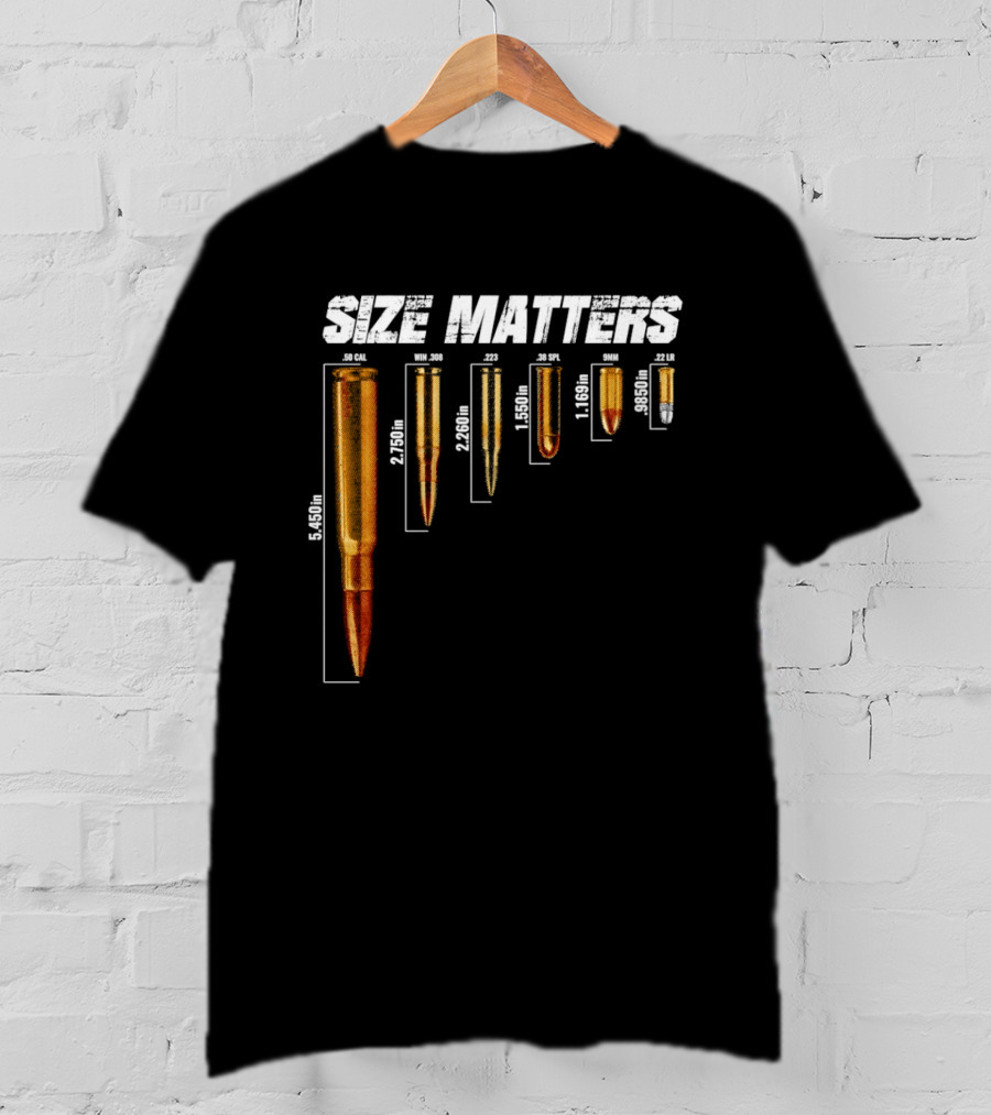 Size Matters 50 Caliber 7.62mm 5.56mm 0.40 0.22 Ammo Comparison Chart T-Shirt
