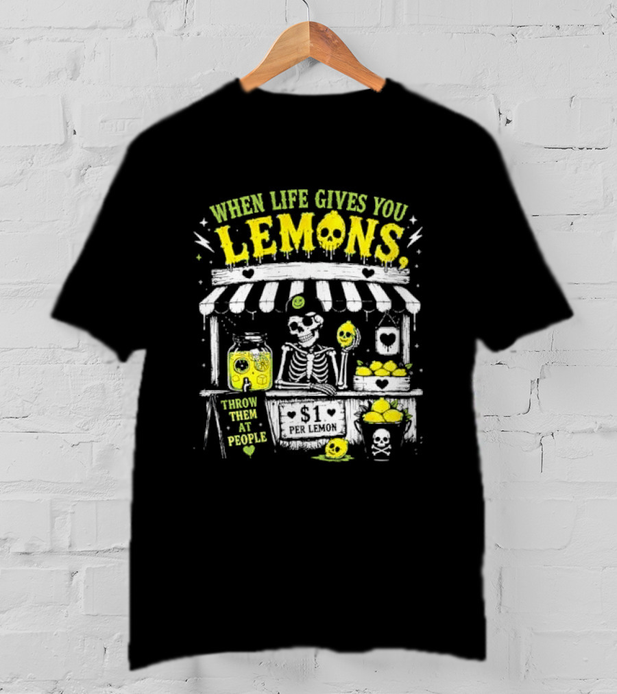 When Life Gives You Lemons Throw Them At People Skull Lemonade Stand T-Shirt