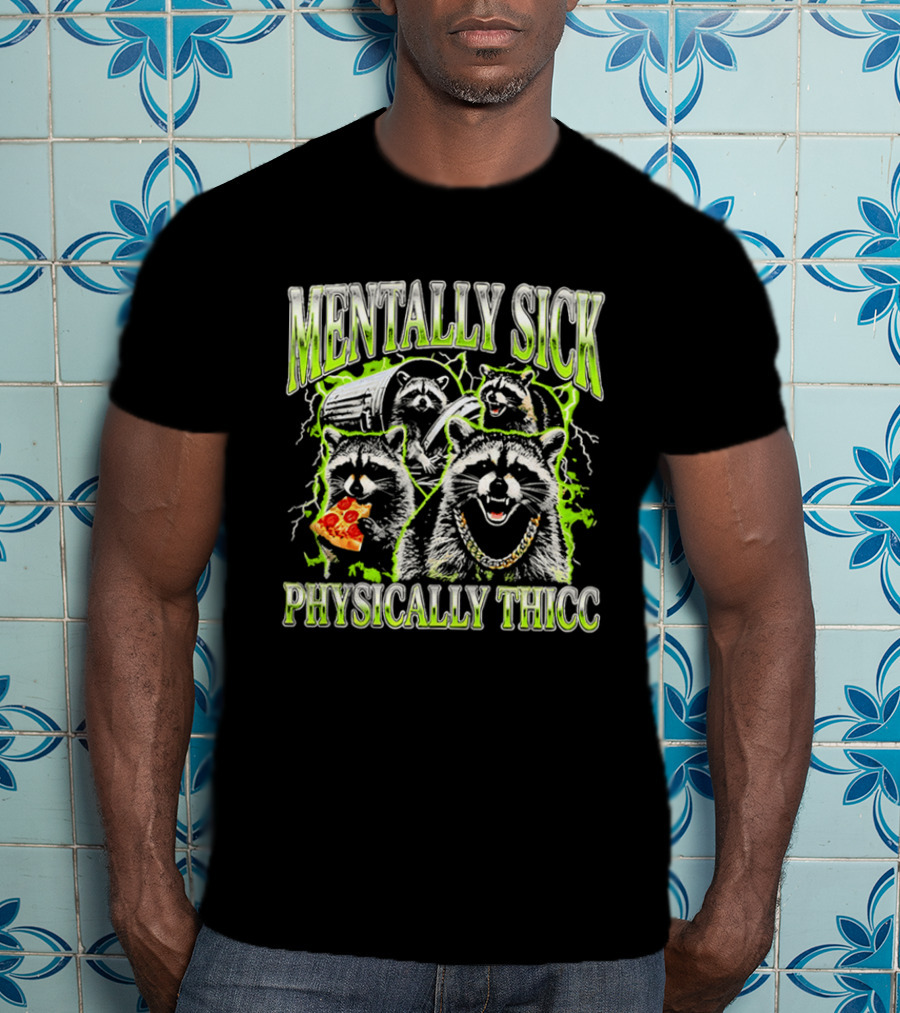 Mentally Sick Physically Thicc Raccoon Pizza And Trash Can Chain T-Shirt