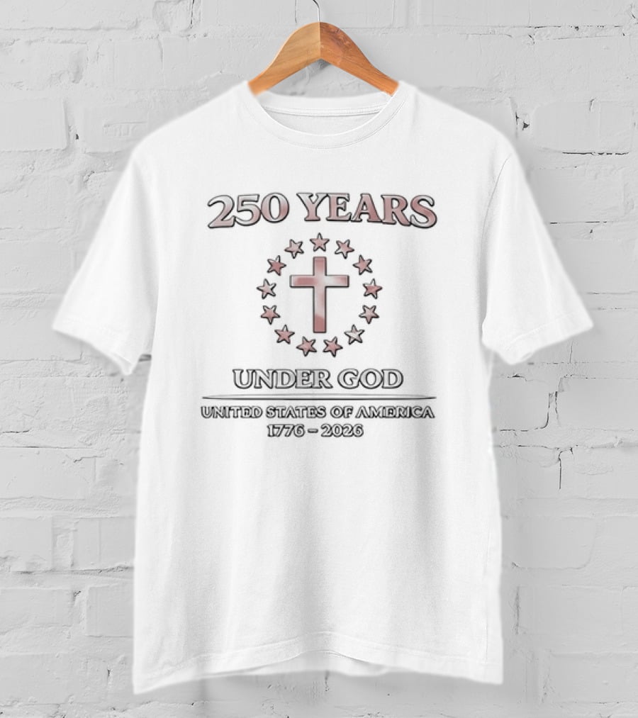 250 Years Under God United States Of America 1776 2026 Christian Patriotic Symbolism T-Shirt