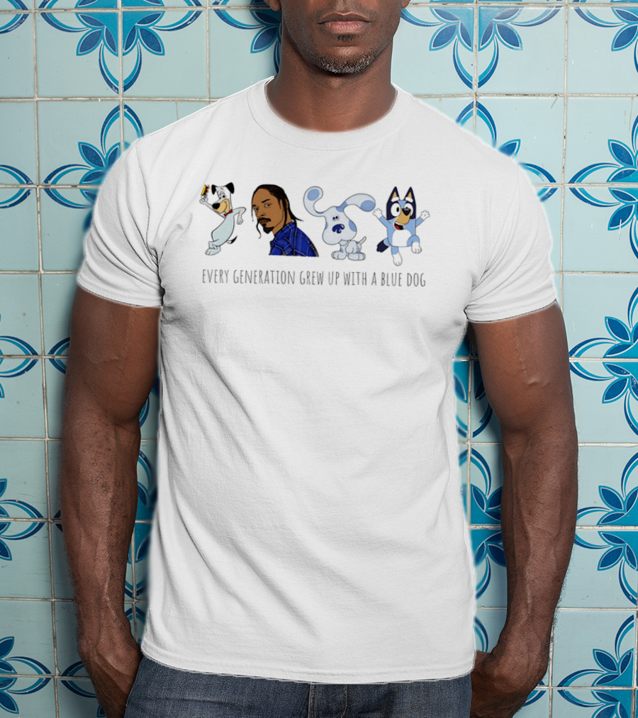 Every Generation Grew Up With A Blue Dog Huckleberry Hound Snoop Dogg Blue's Clues Bluey T-Shirt