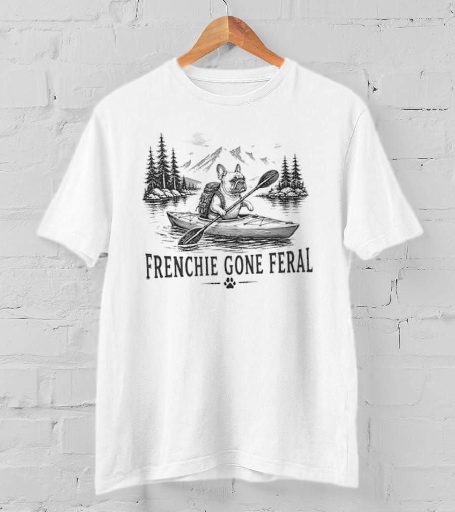 Frenchie Gone Feral French Bulldog Kayak Outdoor Adventure Mountain Lake T-Shirt