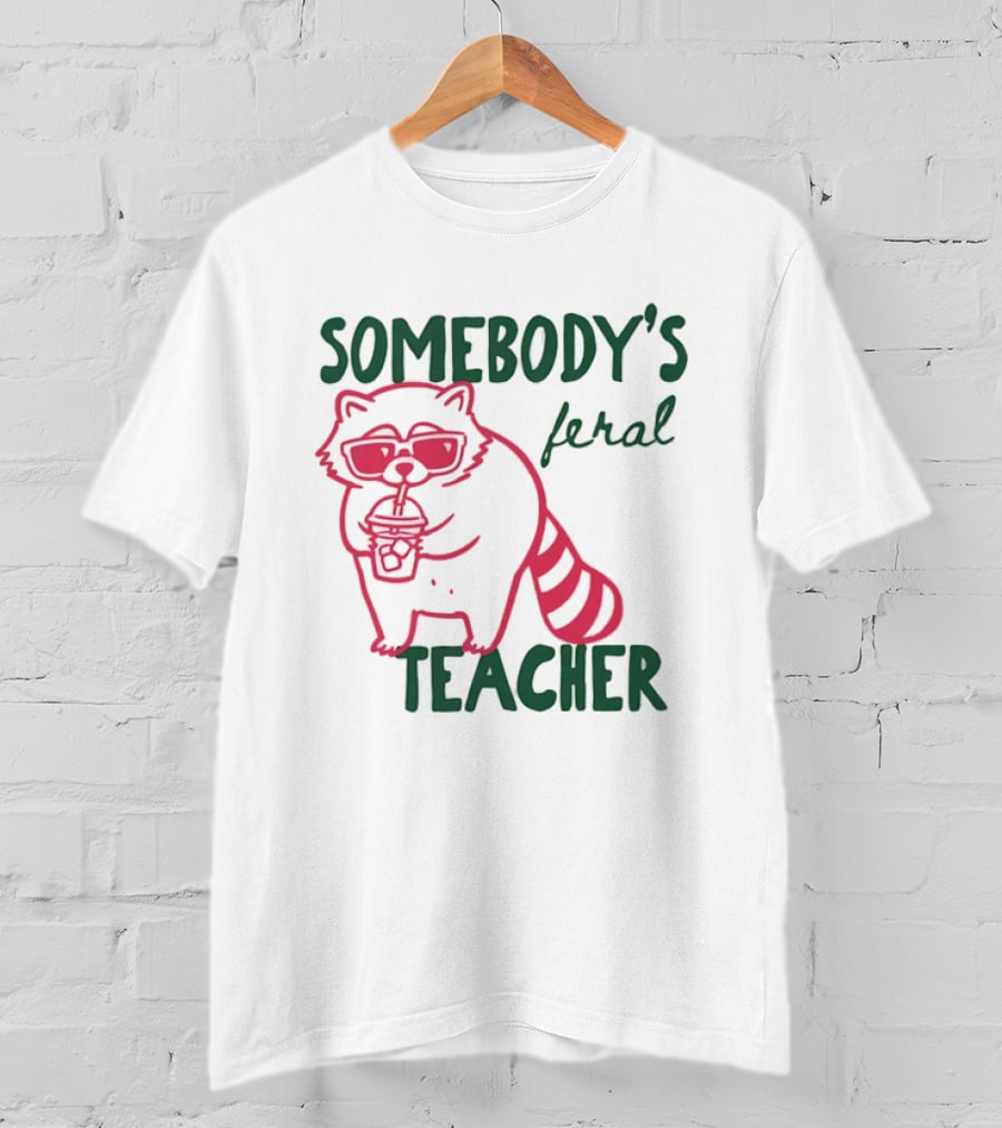 Somebody's Feral Teacher Raccoon Coffee Glasses T-Shirt