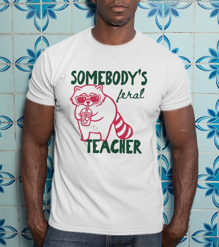 Somebody's Feral Teacher Raccoon Coffee Glasses T-Shirt