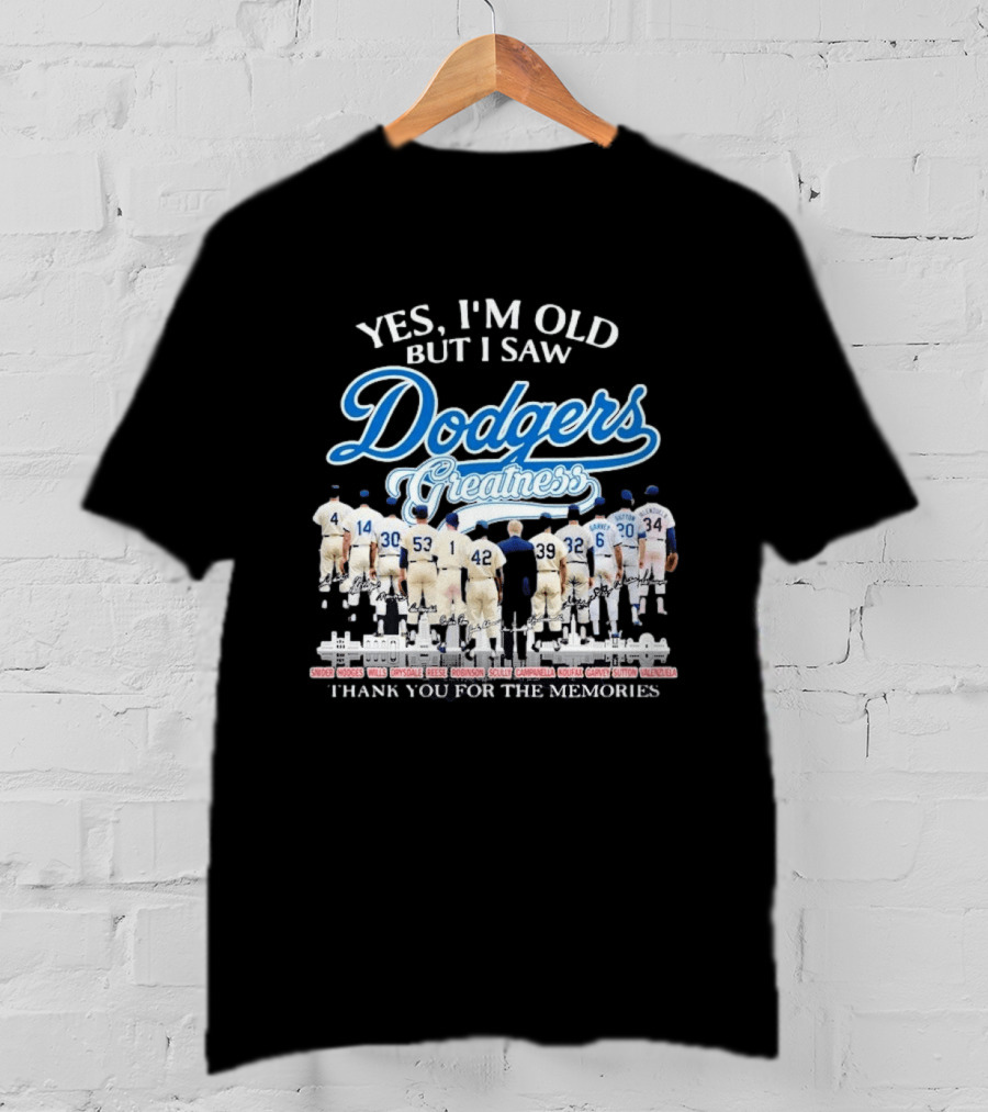 Yes I'm Old But I Saw Dodgers Greatness Thank You For The Memories Signatures T-Shirt