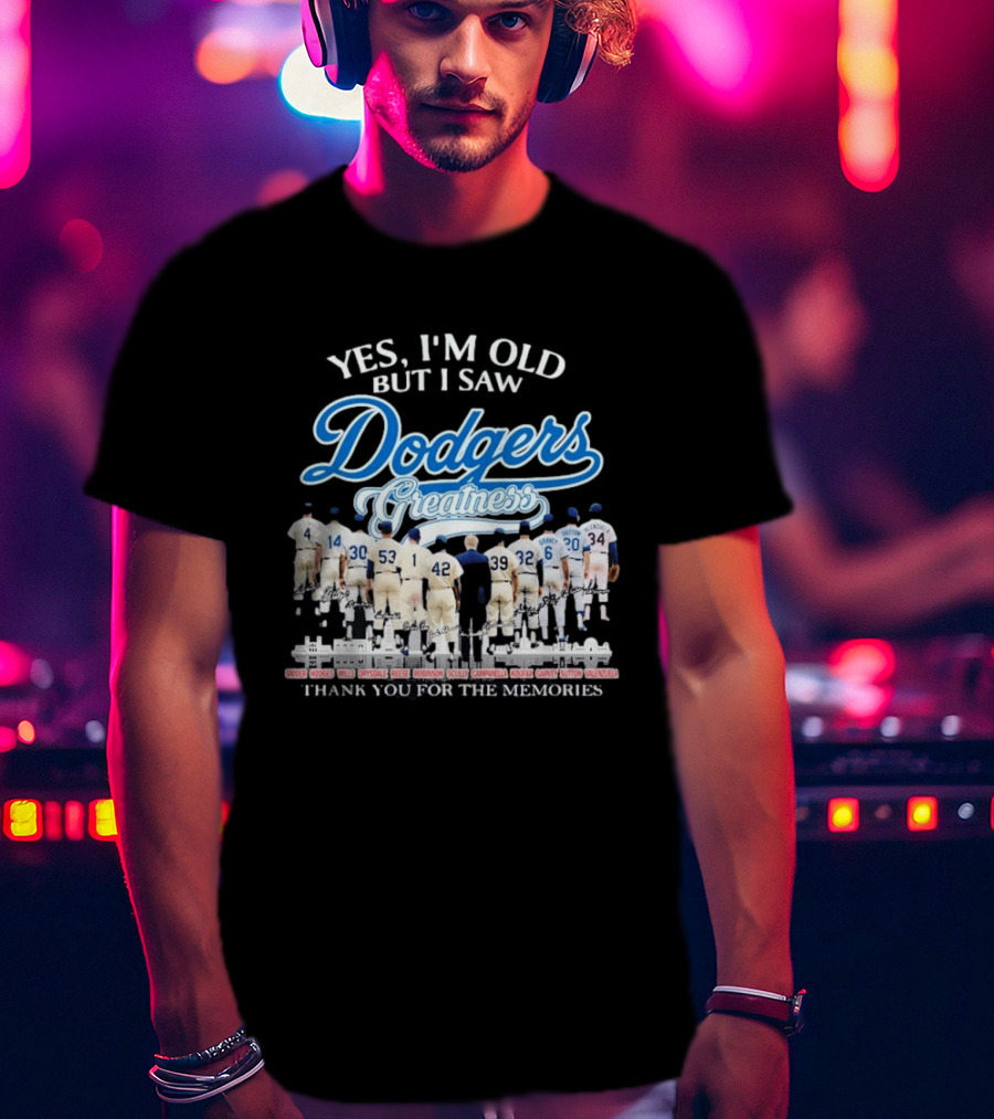 Yes I'm Old But I Saw Dodgers Greatness Thank You For The Memories Signatures T-Shirt