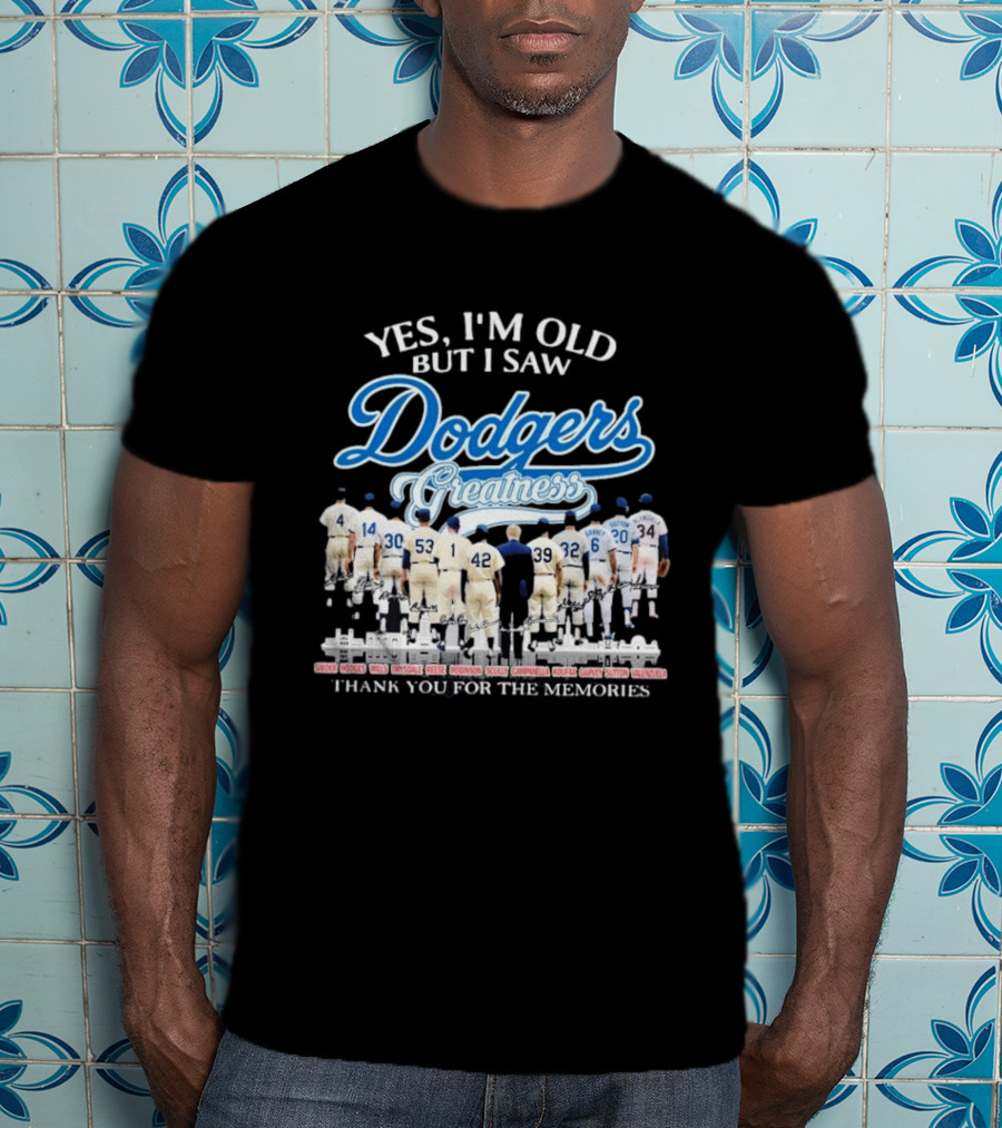 Yes I'm Old But I Saw Dodgers Greatness Thank You For The Memories Signatures T-Shirt