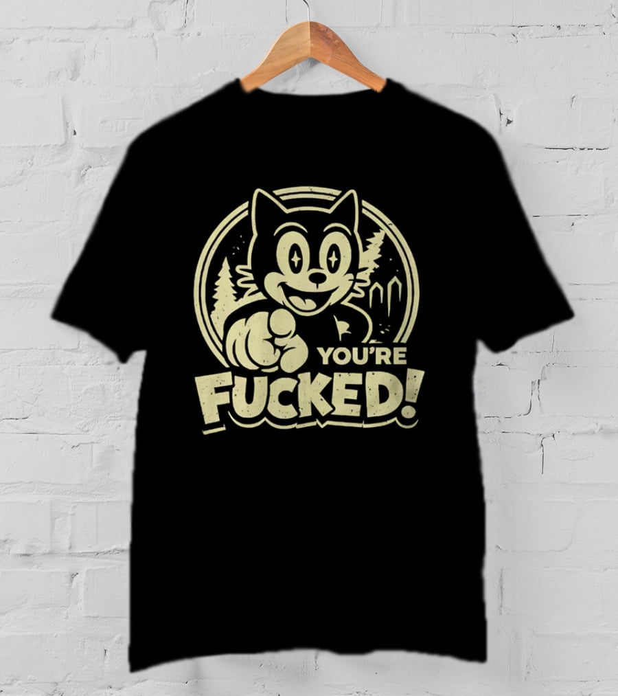 You're Fucked Cat Vintage Cartoon Style Forest Scene T-Shirt