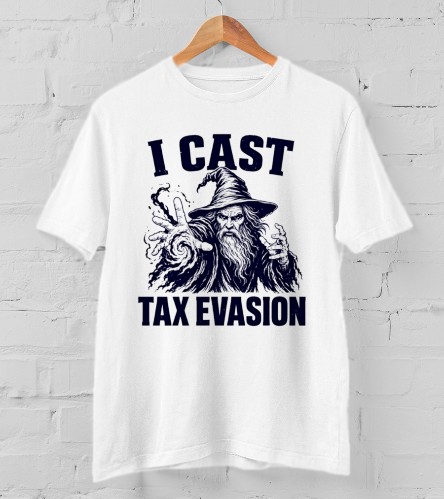I Cast Tax Evasion Wizard Fantasy Magic Meme T-Shirt