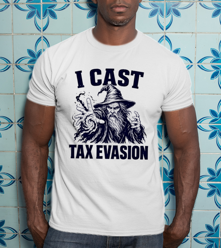 I Cast Tax Evasion Wizard Fantasy Magic Meme T-Shirt