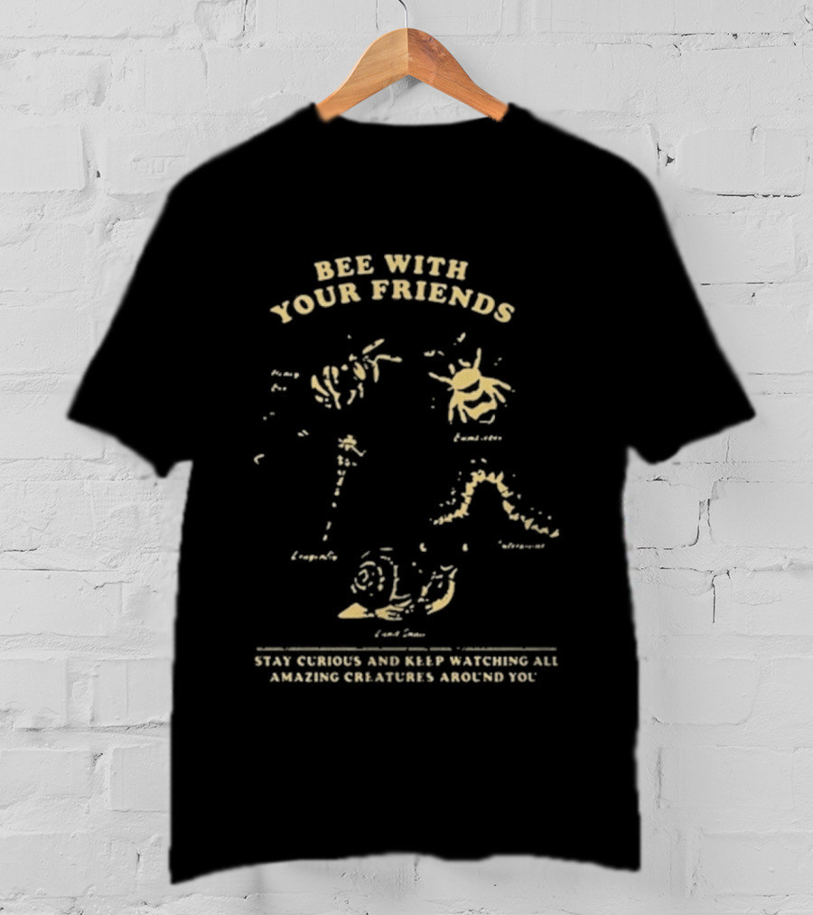 Bee With Your Friends Bumblebee Dragonfly Honey Bee Caterpillar Snail T-Shirt