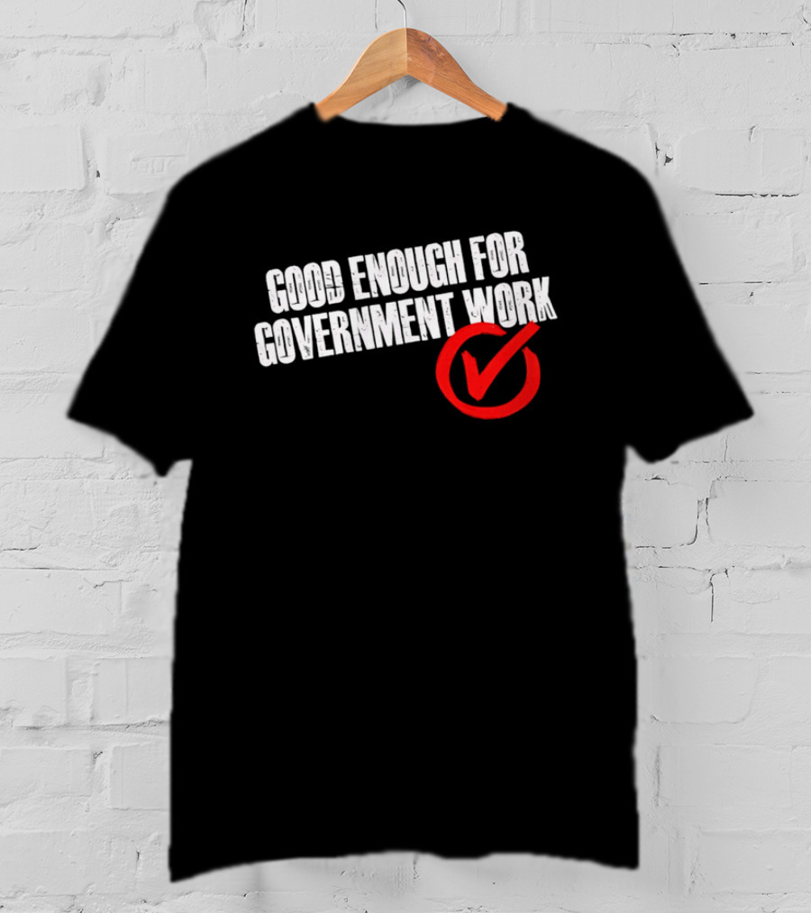Good Enough For Government Work Red Checkmark T-Shirt