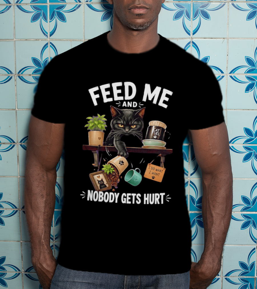 Feed Me And Nobody Gets Hurt Grumpy Cat Fuel I Do What I Want T-Shirt